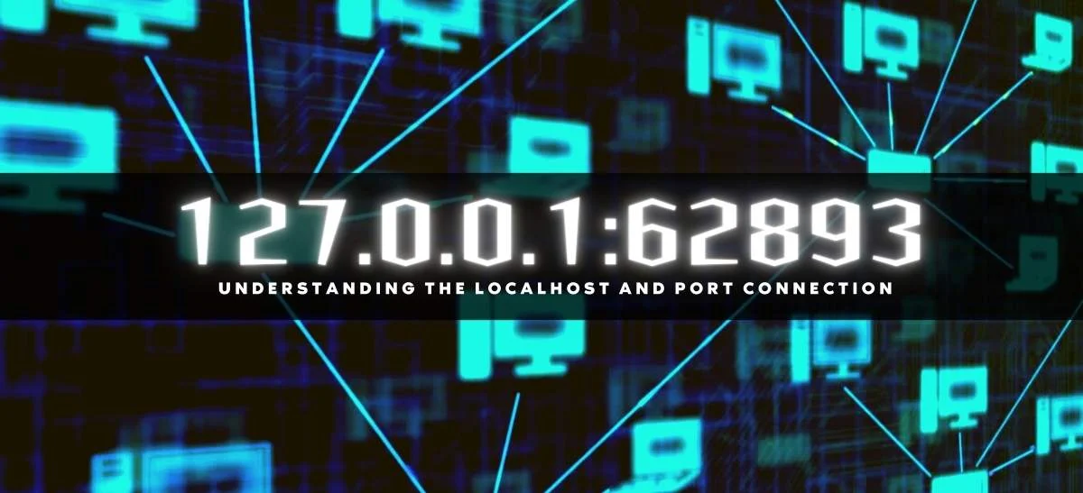 Understanding 127.0.0.1:62893: A Closer Look at Localhost and Ports