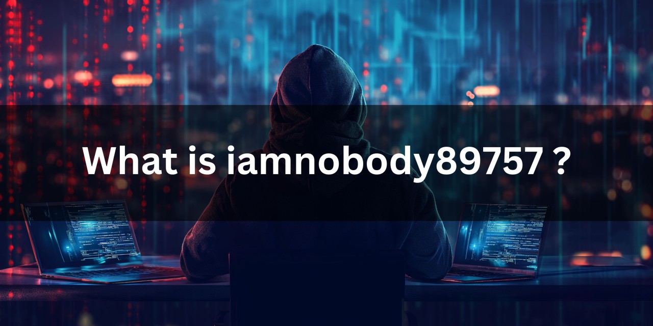 Iamnobody89757: Understanding the Mysteries of Digital Identity