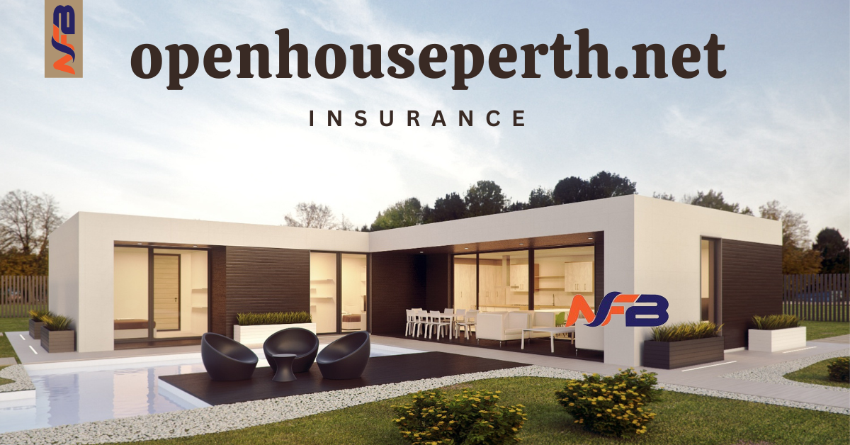 Why You Should Choose Openhouseperth.net Insurance